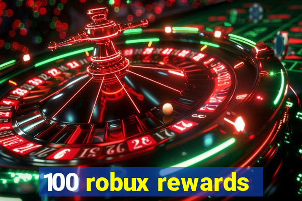 100 robux rewards